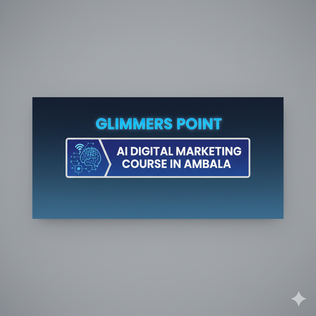 AI Digital Marketing Course in Ambala — Glimmers Point