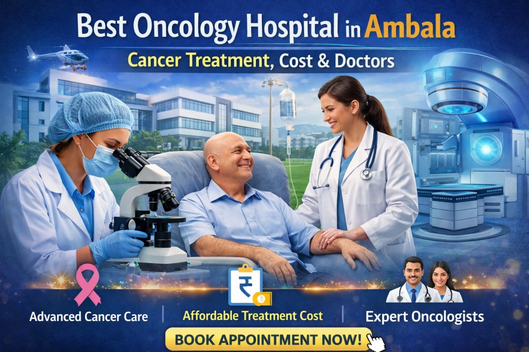 Best Oncology Hospital in Ambala Cancer Treatment, Cost & Doctors