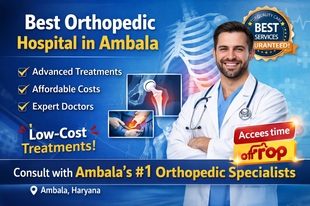 Best orthopedic hospital in Ambala with expert doctors, affordable treatments, and advanced bone and joint care services