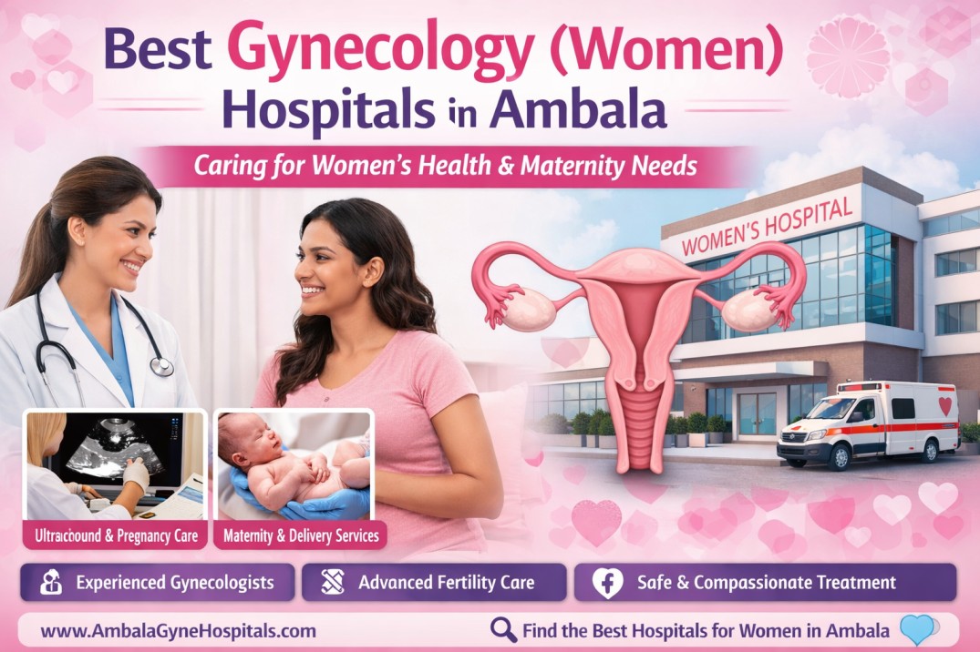 Best gynecology hospitals in Ambala offering women’s health, pregnancy care, and maternity services