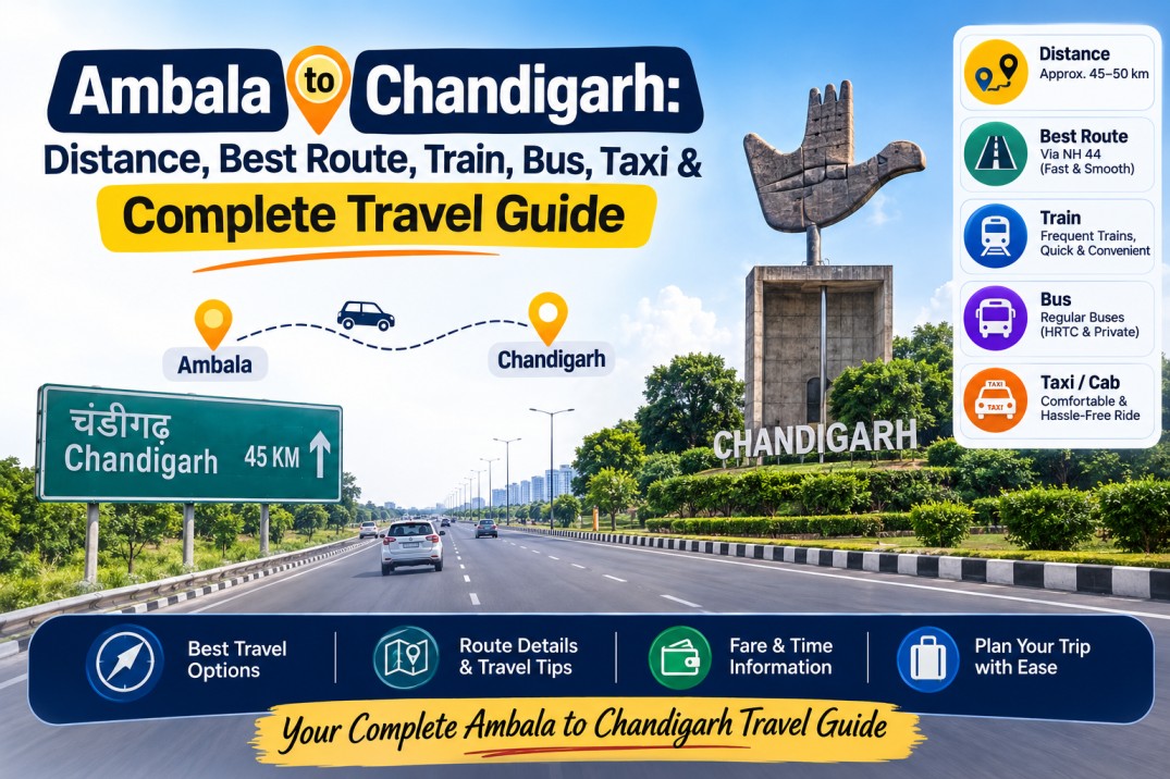 Ambala to Chandigarh: Distance, Best Route, Train, Bus, Taxi & Complete Travel Guide